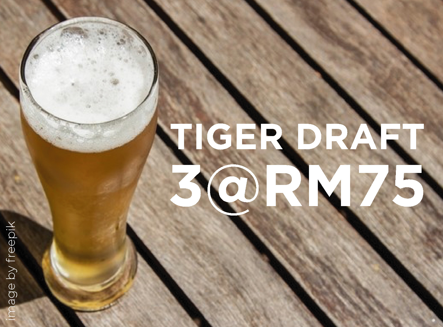 Tiger Draft 3 @ RM75 Tiger Draft 3 @ RM75